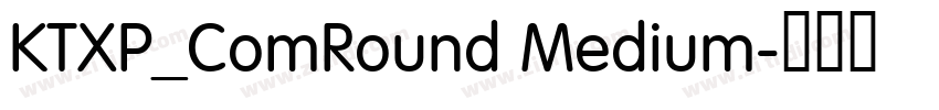 KTXP_ComRound Medium字体转换 KTXP_ComRound Medium字体转换